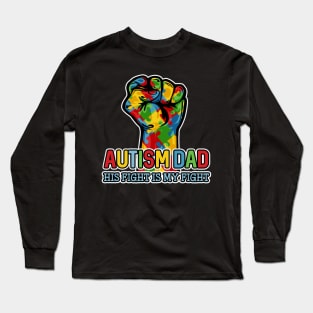 Autism Dad His Fight Is My Fight Puzzle Fist Long Sleeve T-Shirt